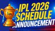 IPL 2026 Schedule Announcement LIVE Updates: IPL Teams Full List of Matches Latest - KKR, CSK, RCB, MI, SRH, PBKS, RR, LSG, RR, DC