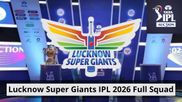 LSG IPL 2026 Squad: Lucknow Super Giants Full List of Players, Auction Buys with Price