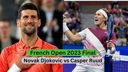French Open 2023 Final Live Streaming When And Where To Watch Novak Djokovic Vs Casper Ruud