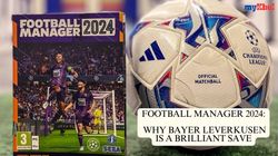 Why Bayer Leverkusen Is A Brilliant Football Manager 2024 Save