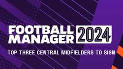 Football Manager 2024 Top Three Central Midfielders To Sign