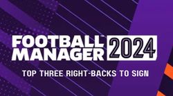 Football Manager 2024 Top Three Right Backs To Sign