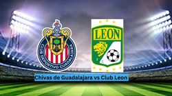 Chivas Vs Leon Liga Mx Live Streaming Cd Guadalajara Preview Where To Watch En Vivo Mexico Usa