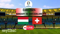 Hungary Vs Switzerland Group A Euro 2024 Live Score Updates
