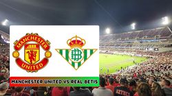 Manchester United Vs Real Betis Live Streaming Where To Watch Man United Friendly India Uk Usa