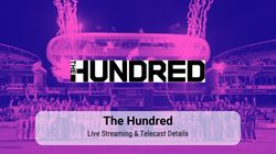 The Hundred 2024 Live Streaming When How To Watch Tournament In India Pakistan Uk