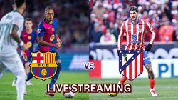 Barcelona Vs Atletico Madrid Live Streaming La Liga 2024 25 Match Details