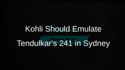 Kohli Should Learn From Tendulkars 241 In Sydney 