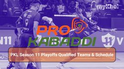 Pkl Season 11 Playoffs Qualified Teams Schedule Venue Telecast Live Streaming Info
