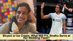 Which Of Pv Sindhu Cheat Foods Will Star At Her December Wedding Hyderabad Biryani Or Ice Cream