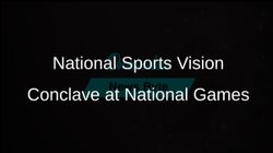 Inaugural National Sports Vision Conclave National Games 