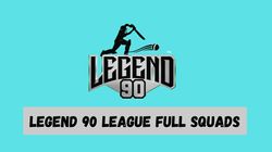 Legend 90 League Squads Teams Full List Of Players Schedule All You Need To Know