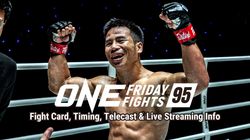 One Friday Fights 95 Fight Card Timing Telecast Live Streaming In India Australia Uk
