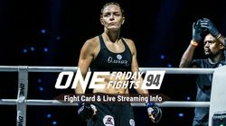 One Friday Fights 94 Fight Card Timing Telecast Live Streaming In India Australia Uk
