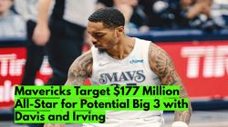 Dallas Mavericks Target 177 Million All Star For Potential Big 3 With Davis And Irving