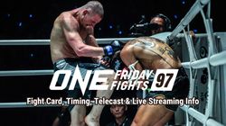 One Friday Fights 97 Fight Card Start Time Telecast Live Streaming In India Australia Uk