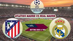 Atletico Madrid Vs Real Madrid Betting Odds Prediction Atm Vs Rma Champions League Best Odds Tips