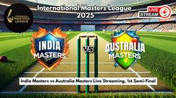 India Masters Vs Australia Masters Live Streaming 1st Semi Final How To Watch Iml 2025 Live Telecast