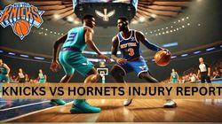 New York Knicks Vs Charlotte Hornets Injury Updates Game Details Key Absences