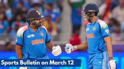 Sports Bulletin On March 12 Shubman Gill Named Icc Player Of The Month Rohit Sharma Jumps To 3rd S