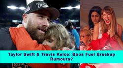 Taylor Swift Faces Pressure Over Romance With Travis Kelce Boos At Super Bowl Spark Debate