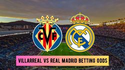 Villarreal Vs Real Madrid Betting Odds And Prediction Fantasy Picks Tips And Best Odds