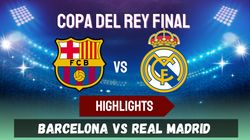 Barcelona Vs Real Madrid Live Score Copa Del Rey Final El Clasico Latest Updates Commentary