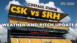 Csk Vs Srh Weather And Pitch Update Ipl 2025 Will Chennai Humidity Tricky Wicket Trip Up Hyderabad