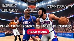 New York Knicks Vs Detroit Pistons Nba 2024 25 Injury Report Game Details Stats And Where To Wa