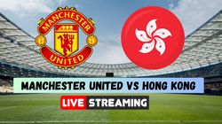 Manchester United Vs Hong Kong Live Streaming Where To Watch Man United Friendly Match Today