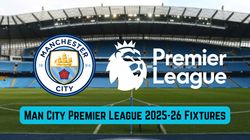 Manchester City Premier League 2025 26 Schedule Full List Of Fixtures For Manchester City For The U
