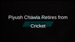 Piyush Chawla Announces Retirement From Cricket 
