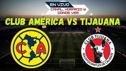 Es Club America Vs Tijuana En Vivo Horario Canal Donde Ver Liga Mx Partido Jornada 