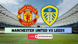 Man United Vs Leeds Live Streaming Where To Watch Manchester United Pre Season Friendly Across Tv A
