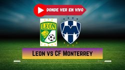 Es Leon Vs Monterrey En Vivo Donde Ver Horario Y Canal De Partido Liga Mx En Tv Y Online