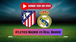Es Atletico Madrid Vs Real Madrid En Vivo Horario Canal Y Donde Ver El Derbi De Madrid En Espana Mex