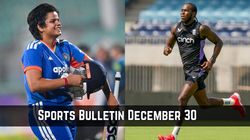 Sports Bulletin December 30 Archer In England World Cup Squad Shafali Shines Mustafizur Triggers