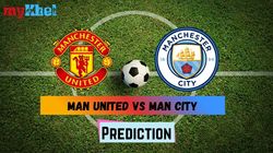 Man United Vs Man City Prediction Who Will Win Manchester Derby Today