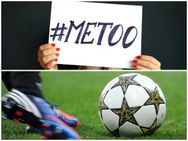 കായികലോകത്തിന് നാണക്കേട്; ഫുട്‌ബോള്‍ ലോകത്തെയും പിടിച്ചുകുലുക്കി #മീറ്റൂ