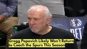 Gregg Popovich Likely Won’t Return to Coach the Spurs This Season, Future in NBA Uncertain