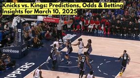 Knicks vs. Kings Odds: Bold Predictions, Betting Insights, and Must-See Odds for March 10, 2025