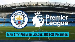 Manchester City Premier League 2025-26 Schedule: Full List of Man City FIxtures with Dates