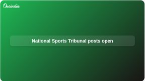 National Sports Tribunal: Sports Ministry invites applications for two member posts by 18 June National Sports Tribunal: Sports Ministry invites applications for two member posts by 18 June