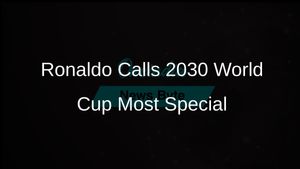 Cristiano Ronaldo Celebrates Portugal's Co-Hosting of the 2030 World Cup as the Most Special Tournament Yet