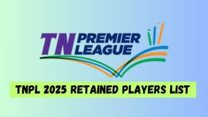 TNPL 2025 Retention List: Full List of Retained Players with Price, Remaining Purses of All Teams