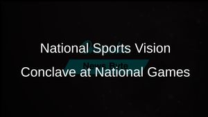 Inaugural National Sports Vision Conclave to Feature Leading Athletes During National Games 2025