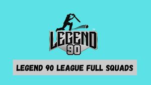 Legend 90 League Squads: Teams, Full List of Players, Schedule - All You need to Know