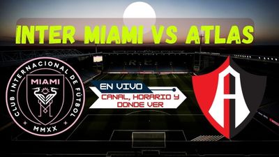 Donde Ver, Horario y Canal de Inter Miami vs Atlas En Vivo en League's Cup de Hoy por TV y Online?