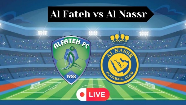 Al Fateh vs Al Nassr Live Score