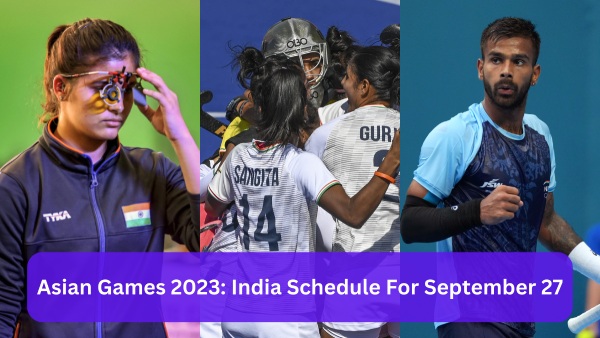 Indias Asian Games 2023 Fixtures on September 27
